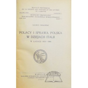 MORAWSKI Kalikst, Polacy i sprawa polska w dziejach Italii w latach 1830-1866.