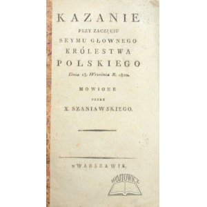 SZANIAWSKI X., Kazanie przy zaczęciu Seymu Głownego Królestwa Polskiego. Dnia 13 Września R. 1820.