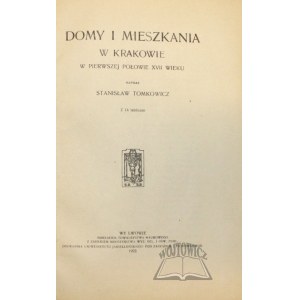 TOMKOWICZ Stanisław, Domy i mieszkania w Krakowie w pierwszej połowie XVII wieku.
