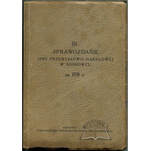 (SOSNOWIEC) III Sprawozdanie Izby Przemysłowo-Handlowej w Sosnowcu za 1931 r.