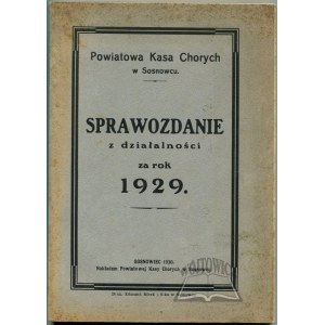 (SOSNOWIEC) Powiatowa Kasa Chorych w Sosnowcu. SPRAWOZDANIE z działalności za rok 1929.