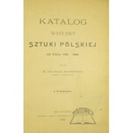 KATALOG Ilustrowany Wystawy Sztuki Polskiej od roku 1764-1886.