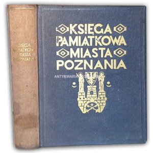 KSIĘGA PAMIĄTKOWA MIASTA POZNANIA wyd.1929