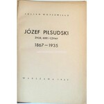 WOYSZWIŁŁO - JÓZEF PIŁSUDSKI, ŻYCIE, IDEE I CZYNY 1867-1935.