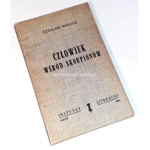 MIŁOSZ - CZŁOWIEK WŚRÓD SKORPIONÓW  wyd. 1 Paryż 1962