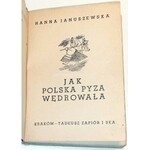 JANUSZEWSKA - JAK POLSKA PYZA WĘDROWAŁA wyd.1951