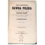 KRZYŻANOWSKI - ADRYANA KRZYŻANOWSKIEGO DAWNA POLSKA cz.1 wyd. 1857