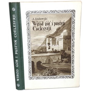 GRABOWSKI - WŚRÓD GÓR I PUSTYŃ COELESYRJI wyd. 1925