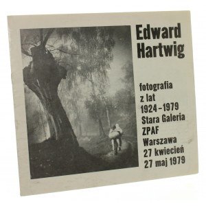 Edward Hartwig. Fotografia Z Lat 1924-1979. [Katalog Wystawy]