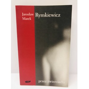 Rymkiewicz Jarosław Marek Przez zwierciadło [Dedykacja]