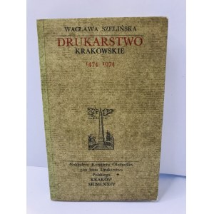 Szelińska Wacława Drukarstwo krakowskie 1474 – 1974