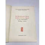 Wydawnictwa bibliofilskie za lata 1945 – 1970 katalog wystaw
