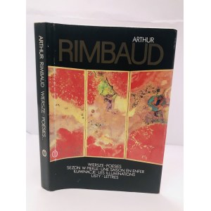 Rimbaud Arthur Wiersze Sezon w piekle Iluminacje Listy