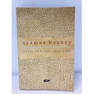 Heaney Seamus Znalezione – przywłaszczone. Eseje wybrane 1971-2001