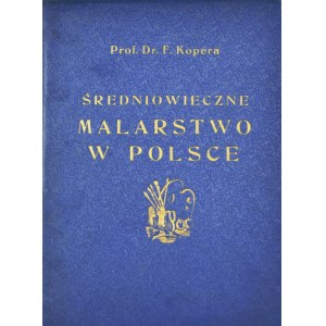 Prof. Dr. Feliks Kopera, Średniowieczne malarstwo w Polsce