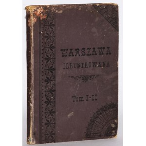 CZAJEWSKI WIKTOR - WARSZAWA ILLUSTROWANA, 1-2 [w 1 wol.].