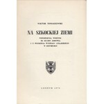 TOMASZEWSKI WIKTOR – NA SZKOCKIEJ ZIEMI. WSPOMNIENIA WOJENNE ZE SŁUŻBY ZDROWIA I Z POLSKIEGO WYDZIAŁU LEKARSKIEGO W EDYNBURGU. [dedykacja autora]