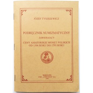 Józef Tyszkiewicz, Podręcznik Numizmatyczny zawierający ceny amatorskie monet polskich, Warszawa 1995