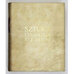 BIAŁOSTOCKI Jan - Sztuka cenniejsza niż złoto. Opowieść o sztuce europejskiej naszej ery. Wyd. II. Warszawa 1966. PWN