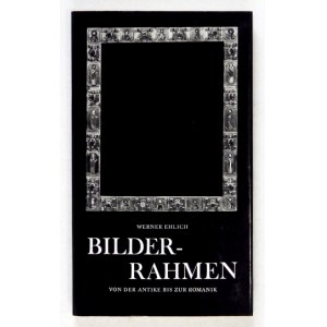 EHLICH Werner - Bilder-Rahmen von der Antike bis zur Romanik. Dresden 1979. VEB Verlag der Kunst. 8, s. 173, [3]. opr