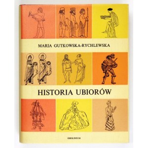 GUTKOWSKA-RYCHLEWSKA Maria - Historia ubiorów. Wrocław 1968. Ossolineum. 8, s. 961, [1], tabl. 8. opr. oryg. pł., obw