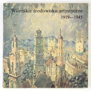Biuro Wystaw Artystycznych. Wileńskie środowisko artystyczne 1919-1945. Olsztyn, VI-VIII 1989. 8, s. 187, [1]. brosz