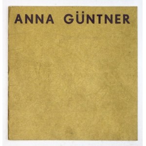 Bodley Gallery. The Anna Güntner Exhibition. New York [1968?]. 16d, s. [32]. brosz