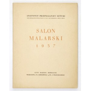 Instytut Propagandy Sztuki. Salon malarski 1937. I Warszawa, II-III 1937. 8, s. 92. brosz
