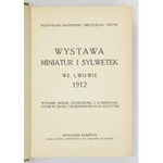 [Komitet Wystawy]. Wystawa miniatur i sylwetek we Lwowie 1912. [Oprac.] Władysław Bachowski i Mieczysław Treter. Wyd