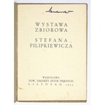 Towarzystwo Zachęty Sztuk Pięknych. Wystawa zbiorowa Stefana Filipkiewicza. Warszawa, XI 1933. 16d, s. 12, [2], tabl