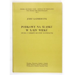 KAŹMIERCZYK Józef - Podkowy na Śląsku w X-XIV wieku. Studia z dziejów kultury materialnej. Wrocław 1978. Ossolineum