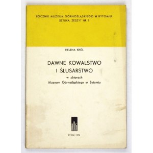 KRÓL Helena - Dawne kowalstwo i ślusarstwo w zbiorach Muzeum Górnośląskiego w Bytomiu. Bytom 1974