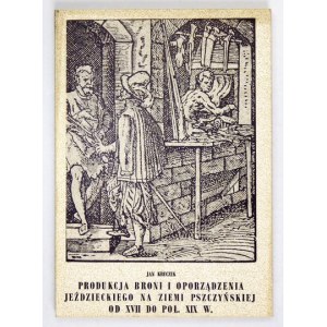 KRUCZEK Jan - Produkcja broni i oporządzenia jeździeckiego na Ziemi Pszczyńskiej od XVII do poł. XIX w. Pszczyna 1983