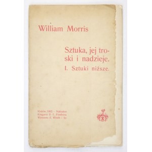 MORRIS William - Sztuki niższe. Kraków 1902. Księg. D. E. Friedleina. 8, s. 59, [2]. brosz. Sztuka