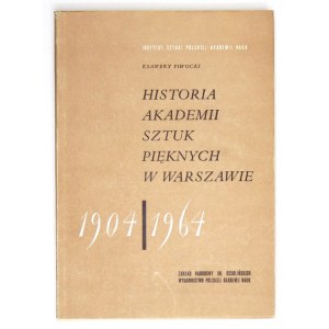 PIWOCKI Ksawery - Historia Akademii Sztuk Pięknych w Warszawie 1904-1964. Wrocław 1965. Ossolineum. 8, s. 238, [2]
