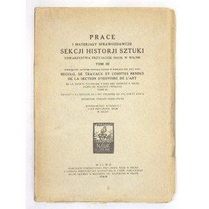 PRACE i materjały sprawozdawcze Sekcji Historji Sztuki Towarzystwa Przyjaciół Nauk w Wilnie. T. 3. Wilno 1938/39. Nakł