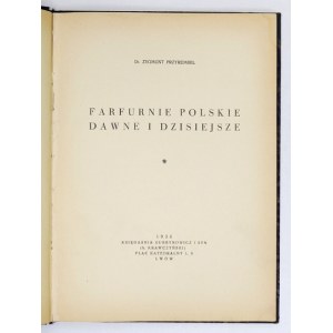 PRZYREMBEL Zygmunt - Farfurnie polskie dawne i dzisiejsze. Lwów 1936. Księg. Gubrynowicz i Syn. 4, s. 107, [1], tabl. 9