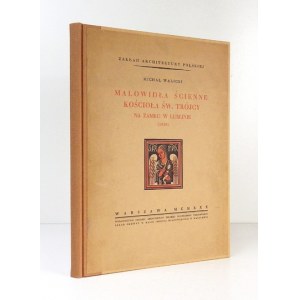 WALICKI Michał - Malowidła ścienne kościoła św. Trójcy na Zamku w Lublinie (1418). Warszawa 1930