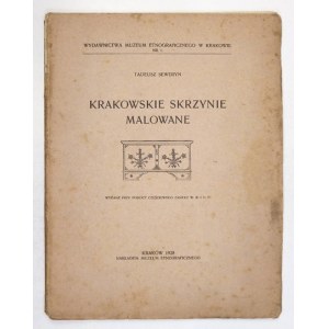 WYDAWNICTWA Muzeum Etnograficznego w Krakowie, Nr 1. SEWERYN Tadeusz - Krakowskie skrzynie malowane. 1928. s. [4], 38, rys. w tekście 33, tabl. barwnych 5