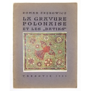 ZRĘBOWICZ Roman - La gravure polonaise et les Batiks. 26 reproductions en noir et en couleurs precedees d&#39