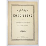 AJDUKIEWICZ Zygmunt - Tadeusz Kościuszko. Dwanaście obrazów ... oraz Studium przez Alfreda Szczepańskiego. Wiedeń [1891