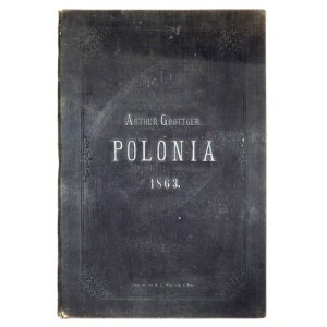 GROTTGER Artur - Polonia 1863. Wien [1867]. H. O. Miethke. folio, tabl. 9. oryg. teka pł