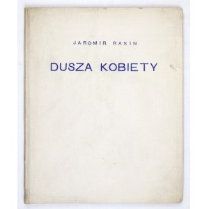 RAŠIN Jaromir - Dusza kobiety. Z czeskiego przełożył Marjan Szyjkowski. Kraków 1928