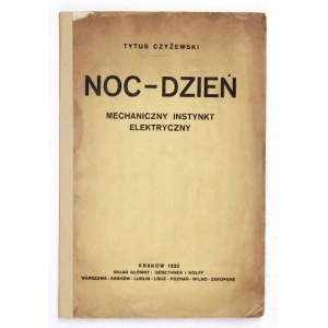 CZYŻEWSKI Tytus - Noc-dzień. Mechaniczny instynkt elektryczny. Kraków 1922. Druk. Czasu. 8, s. [2], 41. brosz