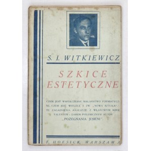 WITKIEWICZ Stanisław Ignacy - Szkice estetyczne. Kraków 1922. Krak. Spółka Wydawnicza. 16d, s. [4], 166. brosz., obw