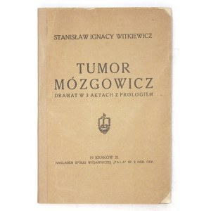 WITKIEWICZ Stanisław Ignacy - Tumor Mózgowicz. Dramat w 3 aktach z prologiem. Kraków 1921. Spółka Wydawnicza Fala