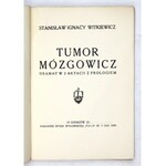 WITKIEWICZ Stanisław Ignacy - Tumor Mózgowicz. Dramat w 3 aktach z prologiem. Kraków 1921. Spółka Wydawnicza Fala