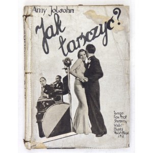 JOLSON Amy - Jak tańczyć? Praktyczny samouczek nowoczesnych tańców. Tango, fox-trot, schimmy [!], walc, blues, Yale