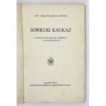 LEPECKI Mieczysław B. - Sowiecki Kaukaz. Podróż do Gruzji, Armenji i Azerbejdżanu. Warszawa [cop. 1935]