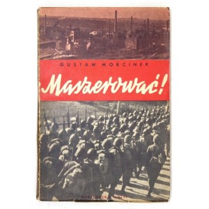 MORCINEK Gustaw - Maszerować!... Warszawa 1938. Gebethner i Wolff. 16d, s. 111, [2], tabl. 8. brosz